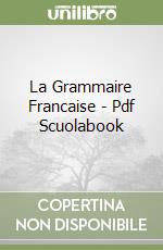 La Grammaire Francaise - Pdf Scuolabook libro