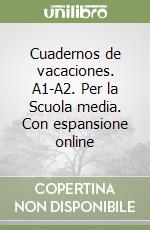 Cuadernos de vacaciones. A1-A2. Per la Scuola media. Con espansione online libro