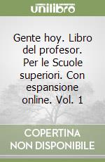 Gente hoy. Libro del profesor. Per le Scuole superiori. Con espansione online. Vol. 1 libro