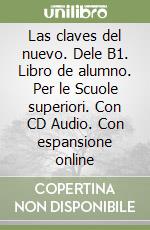 Las claves del nuevo. Dele B1. Libro de alumno. Per le Scuole superiori. Con CD Audio. Con espansione online