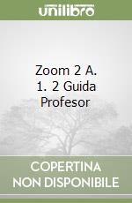 Zoom 2 A. 1. 2 Guida Profesor libro