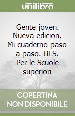Gente joven. Nueva edicion. Mi cuaderno paso a paso. BES. Per le Scuole superiori libro