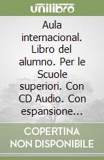 Aula internacional. Libro del alumno. Per le Scuole superiori. Con CD Audio. Con espansione online. Vol. 5 libro