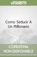 Como Seducir A Un Millonario libro