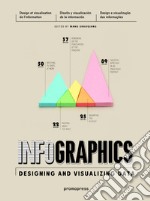 Infographics. Designing & visualizing data. Ediz. illustrata