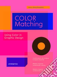 Color matching. Using colour in graphic design. Ediz. illustrata libro