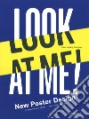 Look at me. New poster design. Ediz. illustrata libro