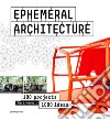 Ephemeral architecture. 100 projects. 1000 ideas. Ediz. illustrata libro