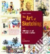 The art of sketching. 400 years of travel diaries. Ediz. illustrata libro di Argod Pascale