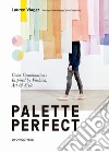 Palette perfect. Color combinations inspired by fashion, art & style. Ediz. a colori libro di Wager Lauren