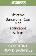 Objetivo: Barcelona. Con MP3 scaricabile online libro
