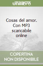 Cosas del amor. Con MP3 scaricabile online libro