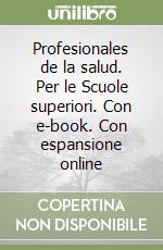Profesionales de la salud. Per le Scuole superiori. Con e-book. Con espansione online libro