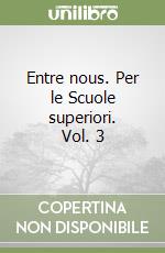 Entre nous. Per le Scuole superiori. Vol. 3 libro