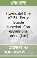 Claves del Dele A2-B1. Per le Scuole superiori. Con espansione online (Las) libro