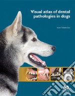 Visual atlas of dental pathologies in dogs libro