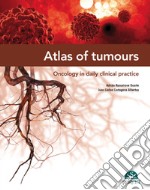 Atlas of tumours. Oncology in daily clinical practice libro