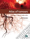 Atlas of tumours. Oncology in daily clinical practice libro