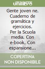 Gente joven ne. Cuaderno de gramática y ejercicios. Per la Scuola media. Con e-book. Con espansione online. Vol. 1 libro