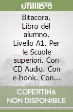 Bitacora. Libro del alumno. Livello A1. Per le Scuole superiori. Con CD Audio. Con e-book. Con espansione online. Vol. 1 libro