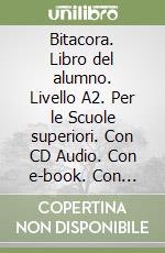 Bitacora. Libro del alumno. Livello A2. Per le Scuole superiori. Con CD Audio. Con e-book. Con espansione online. Vol. 2 libro