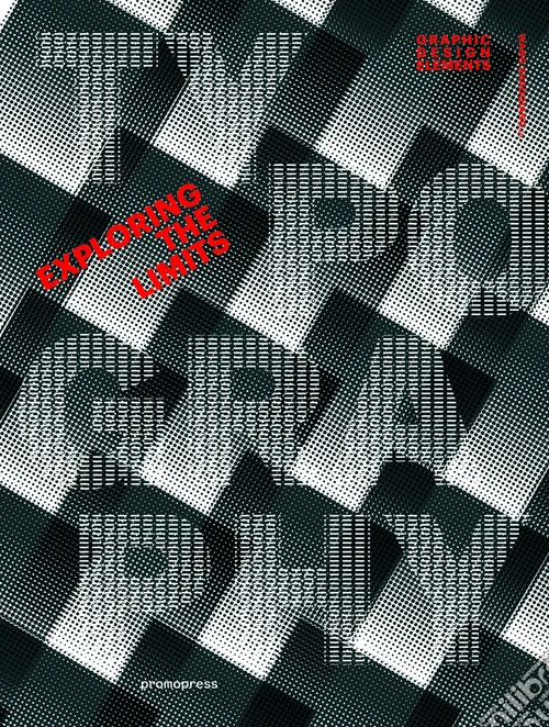 Typography. Exploring the limits. Ediz. illustrata
