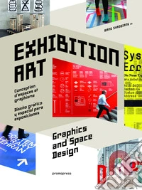 Exhibition art. Space graphics and design. Ediz. illustrata libro
