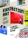 Exhibition art. Space graphics and design. Ediz. illustrata libro