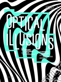 Optical illusions. Ediz. illustrata libro