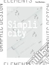 Simplicity. The charm of minimalism. Ediz. inglese, spagnola e francese libro