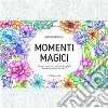 Momenti magici. Colora è incornicia i tuoi ricordi più belli libro