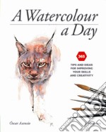 A watercolour a day. 365 tips and ideas for improving your skills and creativity