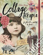 Collage terapia. La felicità a portata di forbici libro