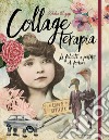 Collage terapia. La felicità a portata di forbici libro di Elizegi Rebeka