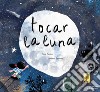 Tocar la luna libro