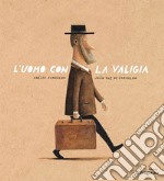 L'uomo con la valigia. Ediz. illustrata