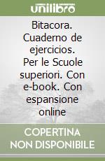 Bitacora. Cuaderno de ejercicios. Per le Scuole superiori. Con e-book. Con espansione online libro