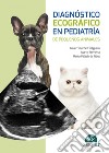 Diagnóstico ecográfico en pediatría de pequeños animales libro