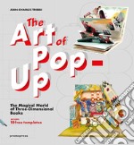 The art of pop-up. The magical world of three-dimensional books. Ediz. illustrata