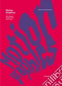 Motion Graphics. 100 design projects you can't miss. Ediz. a colori libro
