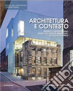 Architettura e contesto. Progetti contemporanei basati sull'identità ambientale, sociale e culturale libro