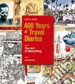 The art of sketching. 400 years of travel diaries libro