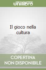 Il gioco nella cultura libro