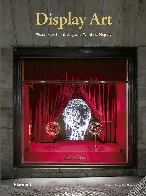 Display art. Visual merchandising and window display. Ediz. illustrata