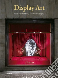 Display art. Visual merchandising and window display. Ediz. illustrata libro