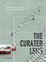 The curated Lens. Photographic inspiration for creative professionals. Ediz. illustrata libro