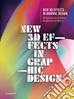 New 3D effects in graphic design. 2D solutions for achieving the best pop up res. Ediz. a colori