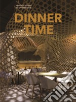 Dinner time. New restaurant interior design. Ediz. illustrata libro