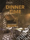 Dinner time. New restaurant interior design. Ediz. illustrata libro di Shaoqiang W. (cur.)