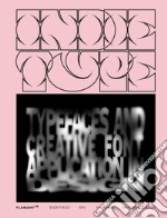 Indie Type. Typefaces and creative font application in design. Ediz. illustrata